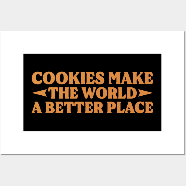 Cookies Make The World A Better Place v3 Wall Art by Emma
